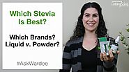 Which Stevia Is Best? Brands? Liquid v Powder? | #AskWardee 107