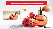 The Complete Guide To Product Photo Retouching