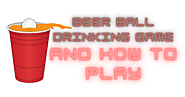 Beer Ball Drinking Game | Rules and how to play - OnairFuture