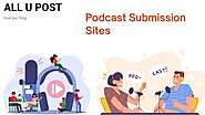 Top Podcast Submission Sites List to Increase Website Traffic