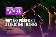 6 Reasons Why Are Pisces So Attracted To Aries (Opposites Do Attract!)