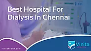 Best Dialysis Hospital in Chennai | Vinita Health