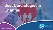Top 2 Best Cardiologist in Chennai | Vinita Health