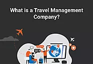 All You Need to Know About Travel Management Company