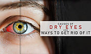 Causes of Dry Eyes and Ways to Get Rid of It