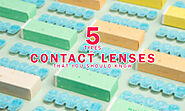 5 Types of Contact Lenses that You Should Know