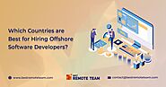 Best Remote Team's answer to Which countries are best for hiring offshore software developers? - Quora