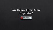 Are Helical Gears More Expensive?