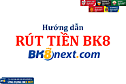 Hướng dẫn rút tiền BK8 siêu tốc, tiền về tài khoản ngay