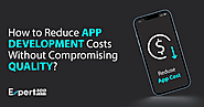 Best 7 Tips to Reduce Mobile App Development Costs