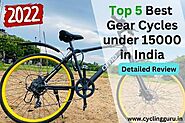 Best Gear Cycles under 15000 in India 2022: Detailed Review & Buying Guide