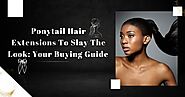 Ponytail Hair Extensions: The Secret Of Effortless Glam