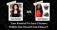 Lace Frontal Vs Lace Closure: Which One Should You Choose?