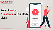 Role of Voice Assistants in Transforming Our Daily Lives