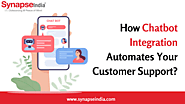 How Chatbot Integration Automates Your Customer Support?