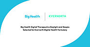 Big Health Digital Therapeutics Daylight and Sleepio Selected for Evernorth Digital Health Formulary|Medigy