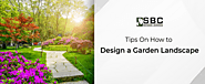 Tips On How to Design a Garden Landscape