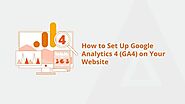 How to Set Up Google Analytics 4 (GA4) on Your Website