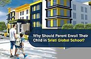 Why Should Parent Enroll Their Child in Sristi Global School?