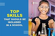 Top Skills That Should Be Included in School - Sristi Global School