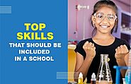 Top Skills That Should Be Included in School | Top CBSE School KR Puram