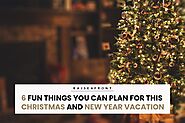 6 Fun Things You Can Plan for This Christmas and New Year Vacation