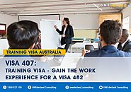 Visa 407: Training visa - Gain the Work Experience for a Visa 482