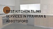 Best Kitchen Tiling Services in Prahran & Abbotsford