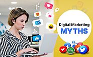 8 Digital Marketing Myths That Are Holding Your Business Back -