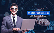 How to build a Digital-First Strategy with Custom Software? - Vents Magazine