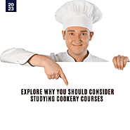Why You Should Consider Studying Cookery Courses