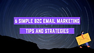 Simple B2C Email Marketing Tips and Strategies to Get Ahead of Your Competition