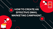 How to Create an Effective Email Marketing Campaign?