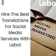 Hire The Best Translations For Social Media Services With Leba.