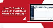 How To Create An Invoice In QuickBooks Online And Desktop?