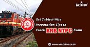 Get Subject-Wise Preparation Tips to Crack RRB NTPC Exam