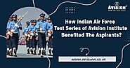 How Indian Air Force Test Series of Avision Institute Benefited The Aspirants?