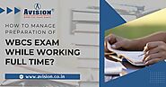 How to Manage Preparation of WBCS Exam While Working Full Time?