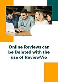 PPT - Online reviews can be deleted with the use of ReviewVio PowerPoint Presentation - ID:11802706