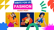 Write for Us on Fashion, Beauty, Makeup and Lifestyle Guest Post