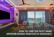 How To Find The Best Home Interior Design Services in Gurgaon