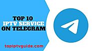 Telegram - 2022 Top 10 most popular IPTV providers - top iptv