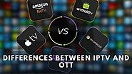 What Are the Differences Between IPTV and OTT? – IPTV Guides
