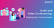 Audio and Video Conferencing: Bridging the Gap in Communication