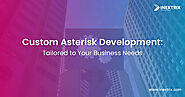 Impeccable Benefits of Custom Asterisk Development Services