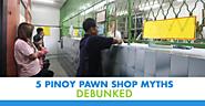 5 Pinoy Pawn Shop Myths Debunked