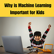 Why is Machine Learning Important for Kids