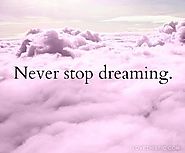Never stop dreaming!