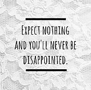 Expect Nothing!