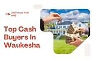 Top 6 Cash Home Buyers In Waukesha, WI